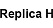 Replica H